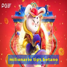 milionario tips betano